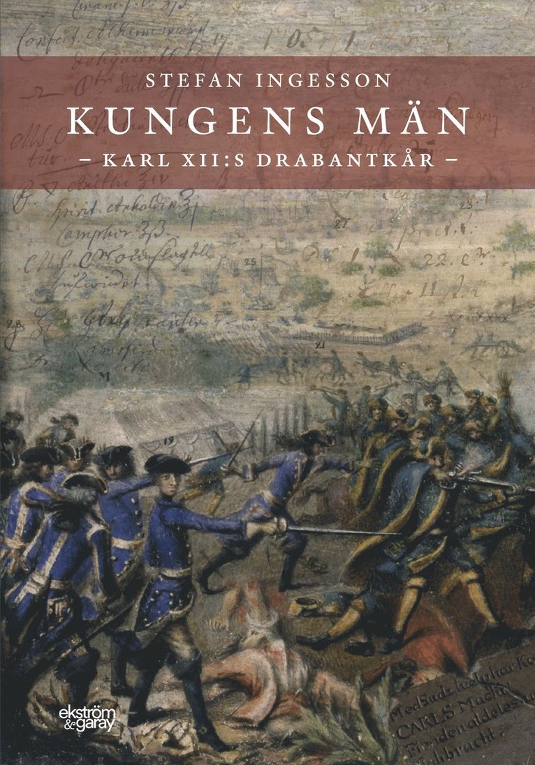 Kungens män. Karl XII:s Drabantkår